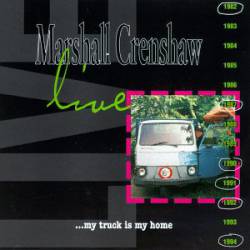Marshall Crenshaw : Live...My Truck Is My Home